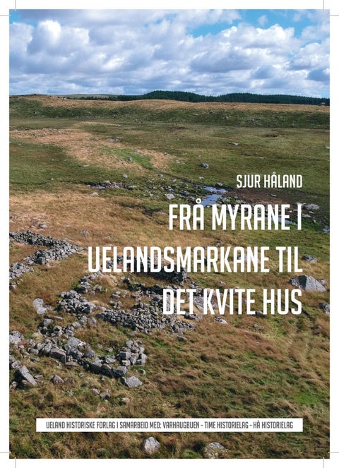 Frå Myrane i Uelandsmarkane til Det kvite hus