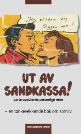 Ut av sandkassa! - parterapeutenes personlige reise; en tankevekkende bok om samliv