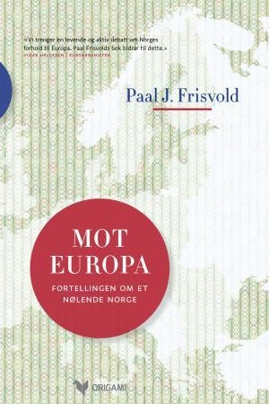 Mot Europa - fortellingen om et nølende Norge