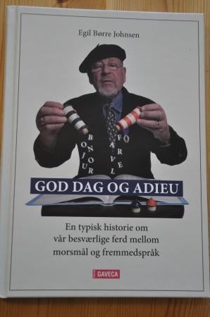 God dag og adieu - en typisk historie om vår besværlige ferd mellom morsmål og fremmedspråk