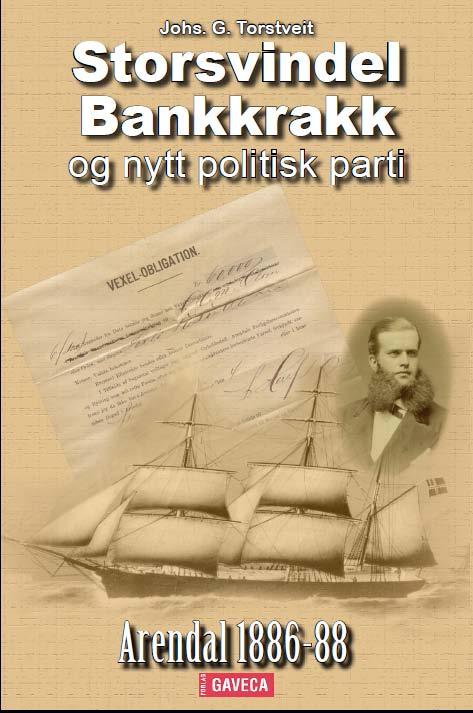 Storsvindel, bankkrakk og nytt politisk parti - Arendal 1886-88