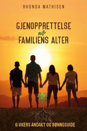 Gjenopprettelse av familiens alter - 6 ukers andakt og bønneguide