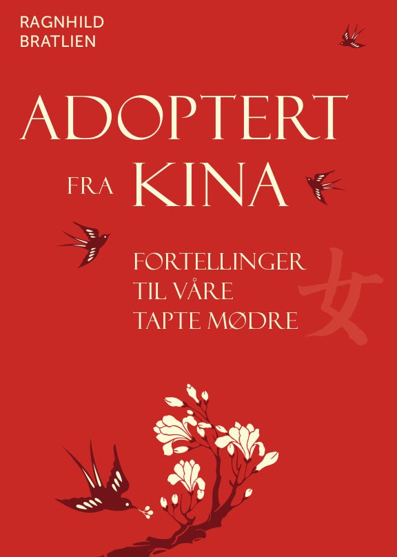 Adoptert fra Kina - fortellinger til våre tapte mødre