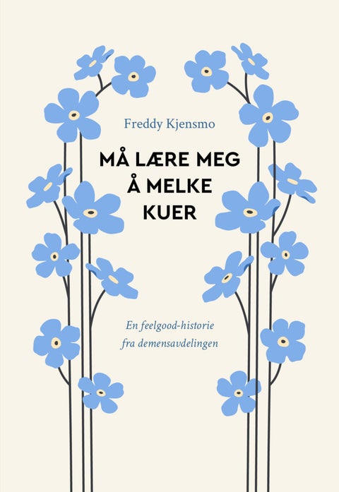Må lære meg å melke kuer - en feelgood-historie fra demensavdelingen