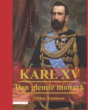 Karl XV - den glemte monark