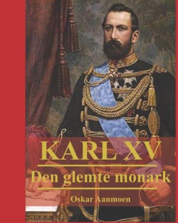 Karl XV - den glemte monark