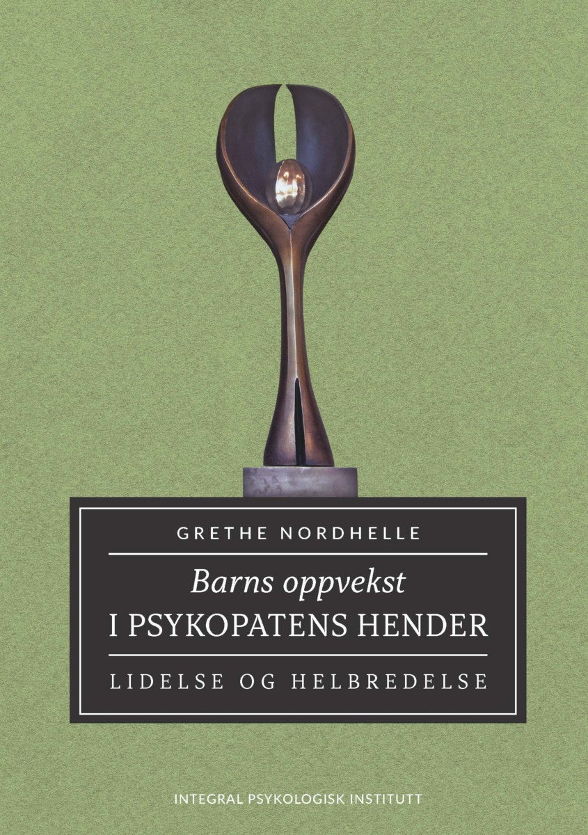 Barns oppvekst i psykopatens hender - lidelse og helbredelse