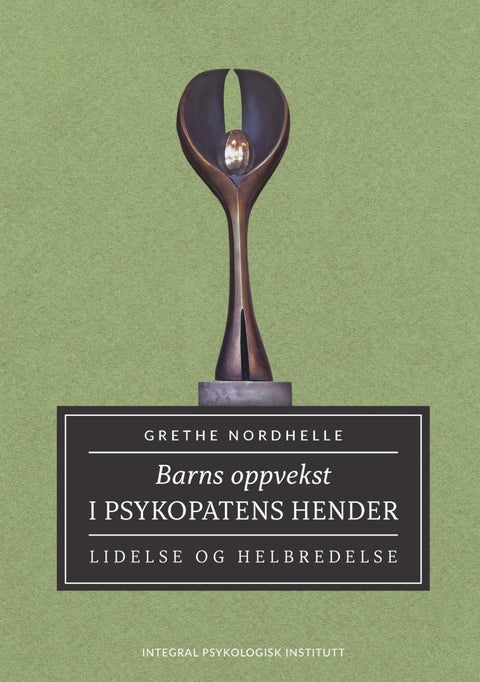 Barns oppvekst i psykopatens hender - lidelse og helbredelse