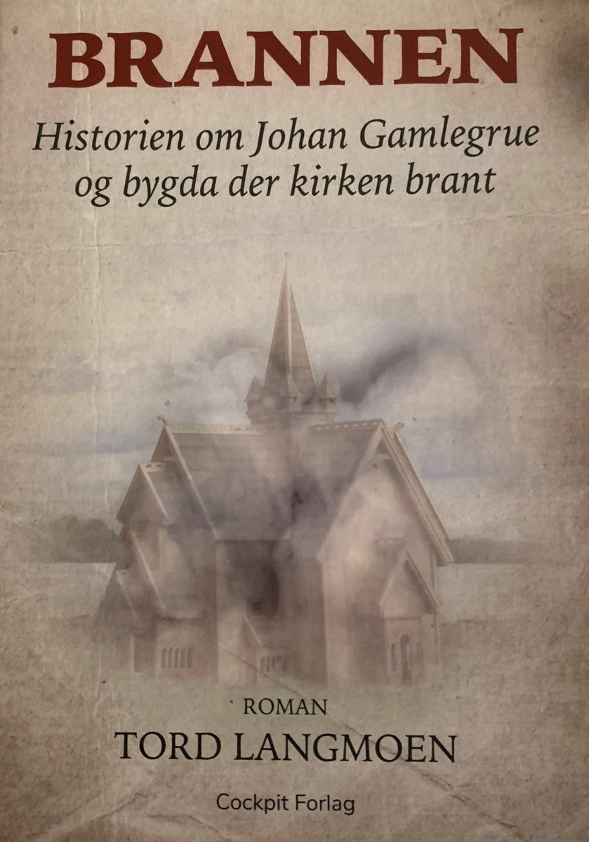 Brannen - Historien om Johan Gamlegrue og bygda der kirken b
