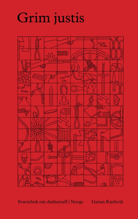 Grim justis - svartebok om dødsstraff i Norge