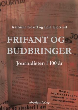 Frifant og budbringer - Journalisten i 100 år