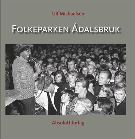 Folkeparken Ådalsbruk - fra gammeldans til piggtrådpop