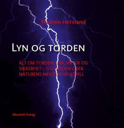 Lyn og torden - er det så farlig da? : alt om torden, lyn, myter og sikkerhet - og gleden over naturens mektige skue