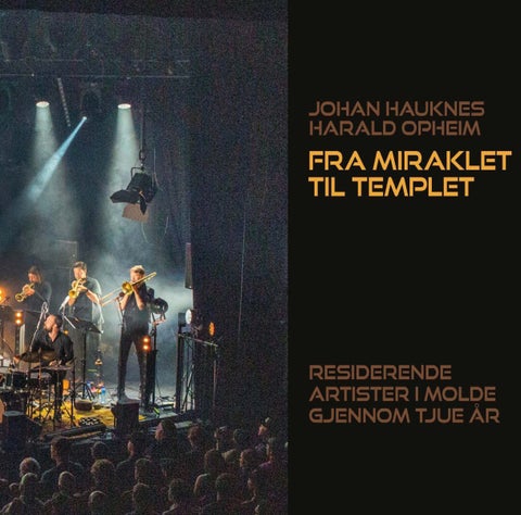 Fra miraklet til templet - residerende artister i Molde gjennom tjue år