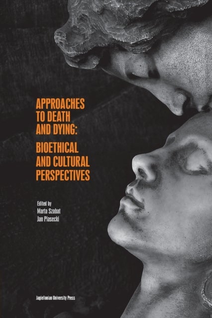 Bilde av Approaches To Death And Dying - Bioethical And Cultural Perspectives Av Jan Piasecki, Marta Szabat