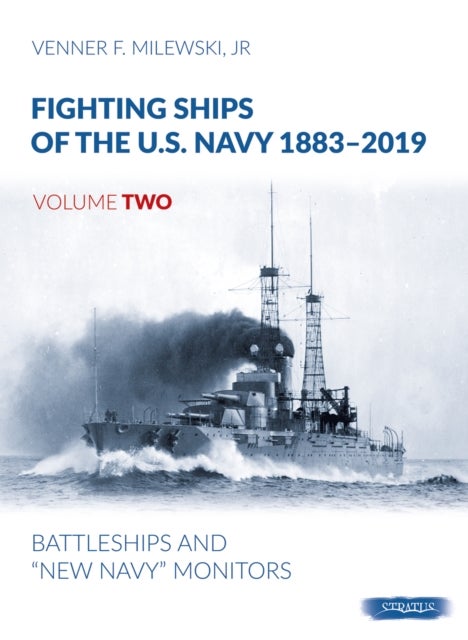 Fighting Ships of the U.S. Navy 1883-2019 - Volume 2 - Battleships and ¿New Navy¿ Monitors