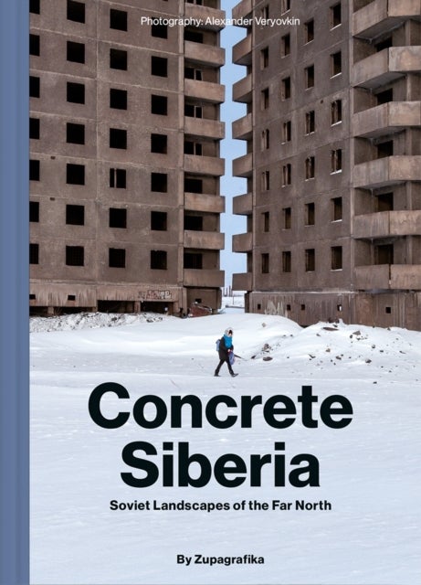 Concrete Siberia - Soviet Landscapes of the Far North