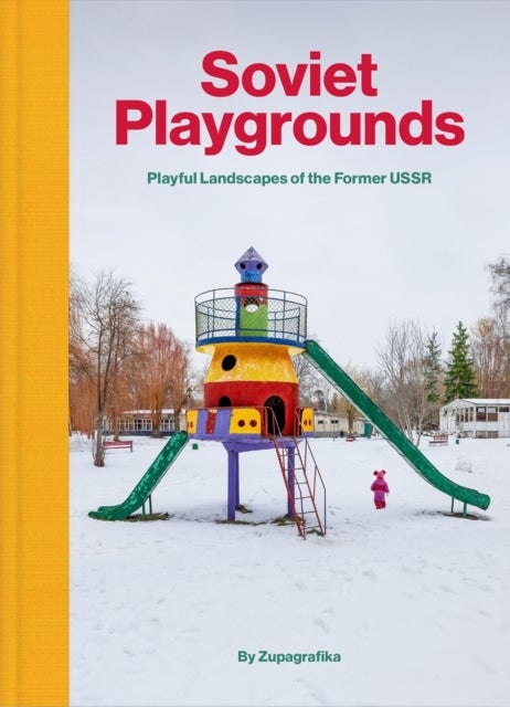 Soviet Playgrounds - Playful Landscapes of the Former USSR