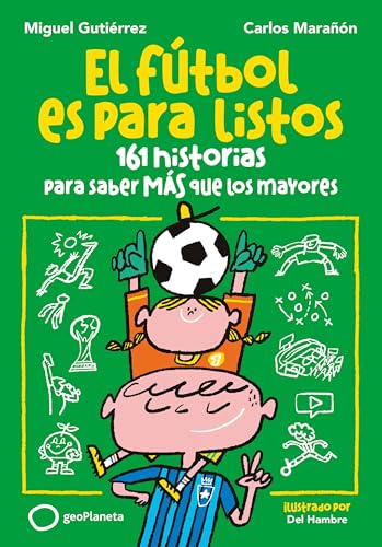 El fútbol es para listos - 161 historias para saber más que los mayores