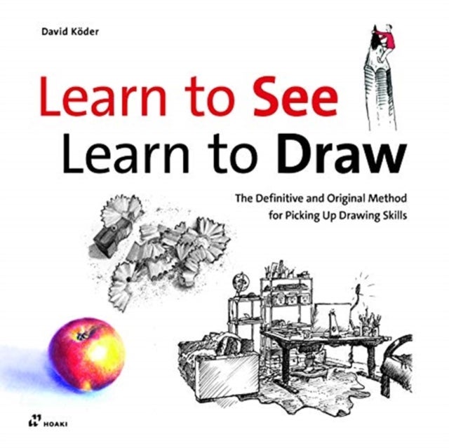 Bilde av Learn To See, Learn To Draw: The Definitive And Original Method For Picking Up Drawing Skills Av David Koeder