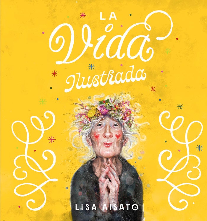 La vida illustrada - Una celebratión de todas las etapas de la vida