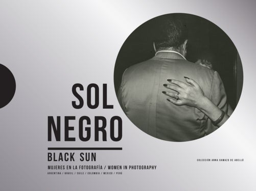 Sol Negro / Black Sun - Women in Photography