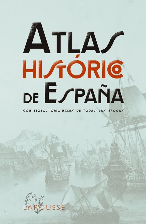 Atlas histórico de España - con textos originales de todas las épocas