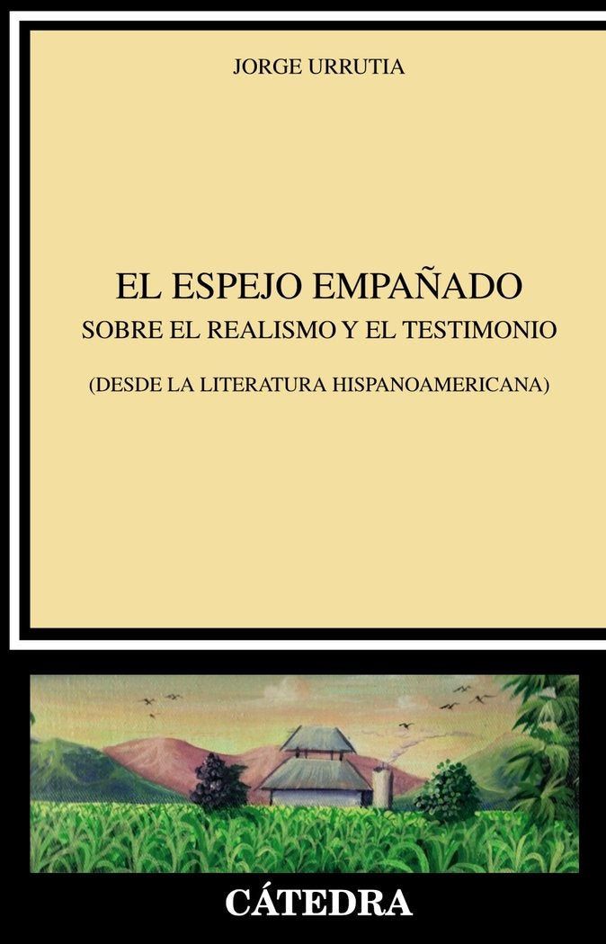 El espejo empañado - Sobre el realismo y el testimonio (desde la literatura hispanoamericana)