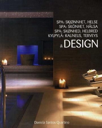 Spa = Spa : skönhet, hälsa & design = Spa : skønhed, helbred & design = Kylpylä : kauneus, terveys & - skjønnhet, helse & design