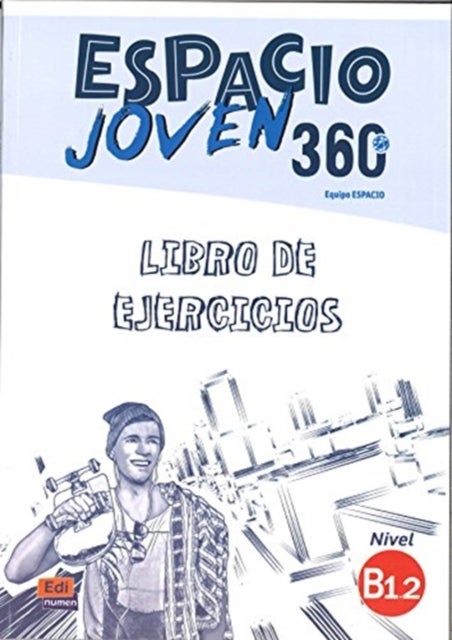 Espacio Joven 360: Level B1.2: Exercises Book - Libro de Ejercicios