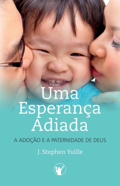 Uma Esperanca Adiada - A Adocao e A Paternidade de Deus