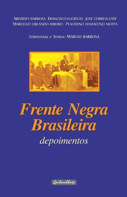 Frente Negra Brasileira - Depoimentos - Entrevistas e textos: Marcio Barbosa