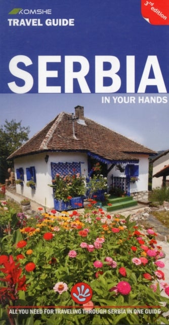 Serbia in Your Hands - All You Need to Know for Travelling Through Serbia in One Guide