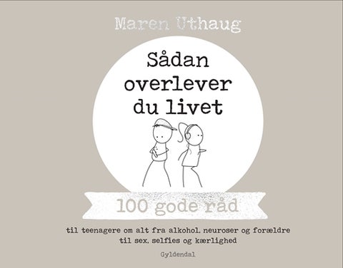 Sådan overlever du livet - 100 gode råd til teenagere om alt fra alkohol, neu