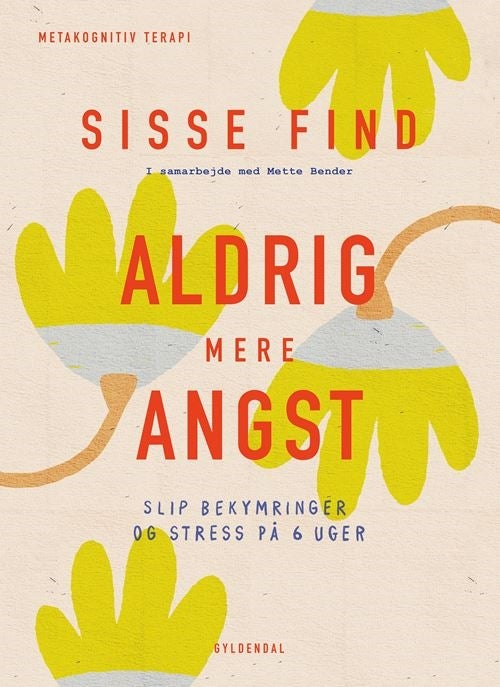 Aldrig mere angst - Slip bekymringer og stress på 6 uger