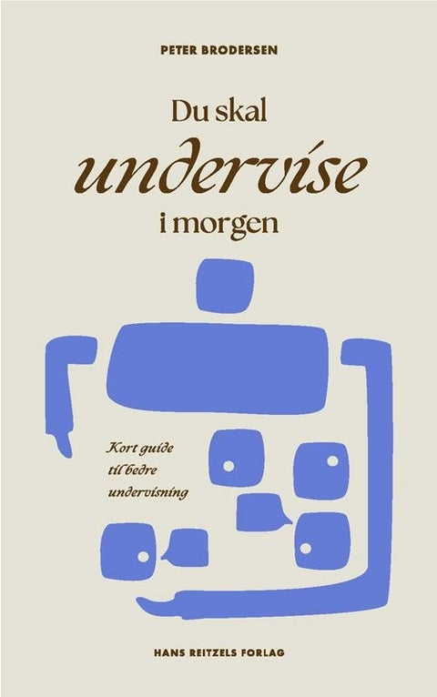 Du skal undervise i morgen - Kort guide til bedre undervisning