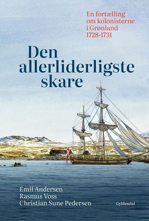 Den allerliderligste skare - En fortælling om kolonisterne i Grønland 1728-1731