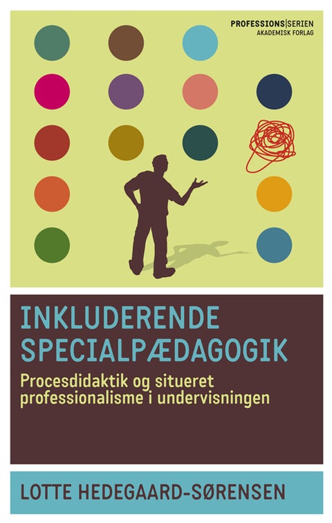 Inkluderende specialpædagogik - Procesdidaktik og situeret professionalisme i unde
