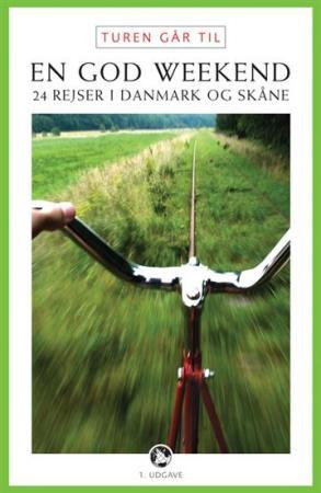 En god weekend - 24 rejser i Danmark og Skåne