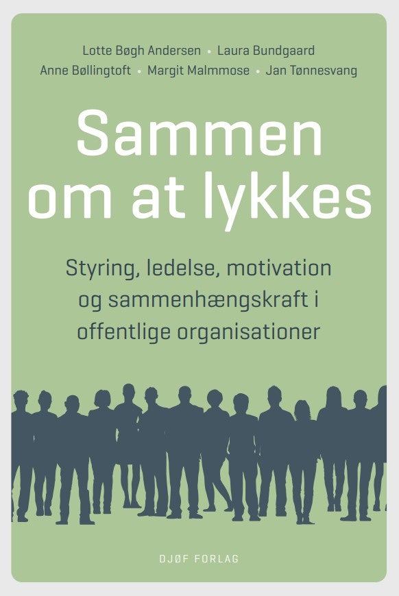 Sammen om at lykkes - Styring, ledelse, motivation og sammenhængskraft i offentlige organisationer