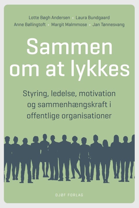 Sammen om at lykkes - Styring, ledelse, motivation og sammenhængskraft i offentlige organisationer