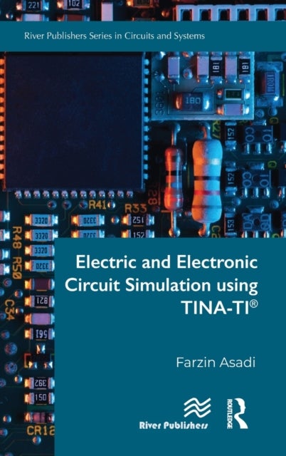 Bilde av Electric And Electronic Circuit Simulation Using Tina-ti¿ Av Farzin Asadi