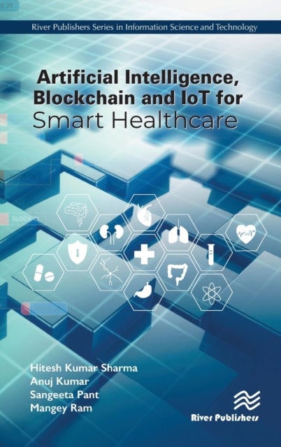 Bilde av Artificial Intelligence, Blockchain And Iot For Smart Healthcare Av Hitesh Kumar Sharma, Anuj Kumar, Sangeeta Pant, Mangey (graphic Era Uni India) Ram