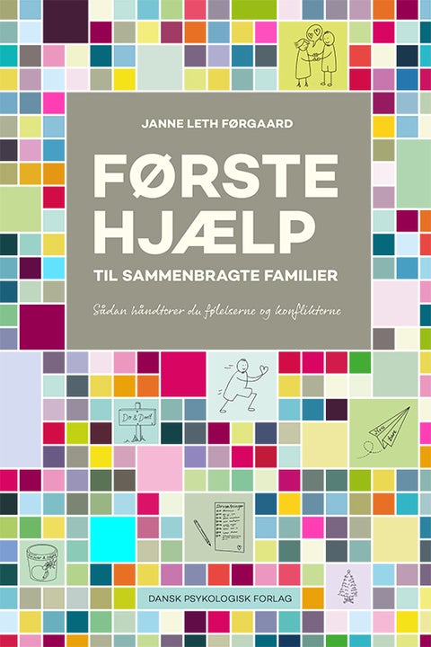 Førstehjælp til sammenbragte familier - Sådan håndterer du følelserne og konflikterne