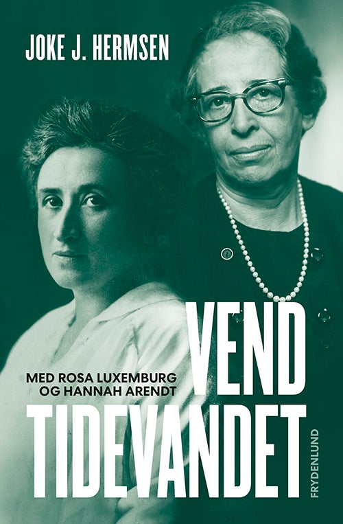 Vend tidevannet - Med Rosa Luxemburg og Hannah Arendt