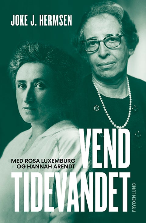Vend tidevannet - Med Rosa Luxemburg og Hannah Arendt
