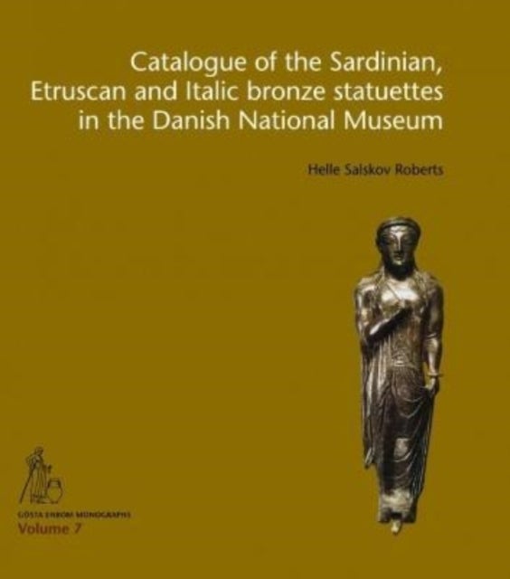 Bilde av Catalogue Of The Sardinian, Etruscan And Italic Bronze Statuettes In The Danish National Museum Av Helle Salskov Roberts