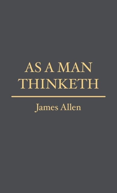 As a Man Thinketh av James Allen