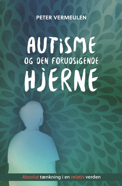 Autisme og den forutsigende hjerne - Absolut tænkning i en relativ verden
