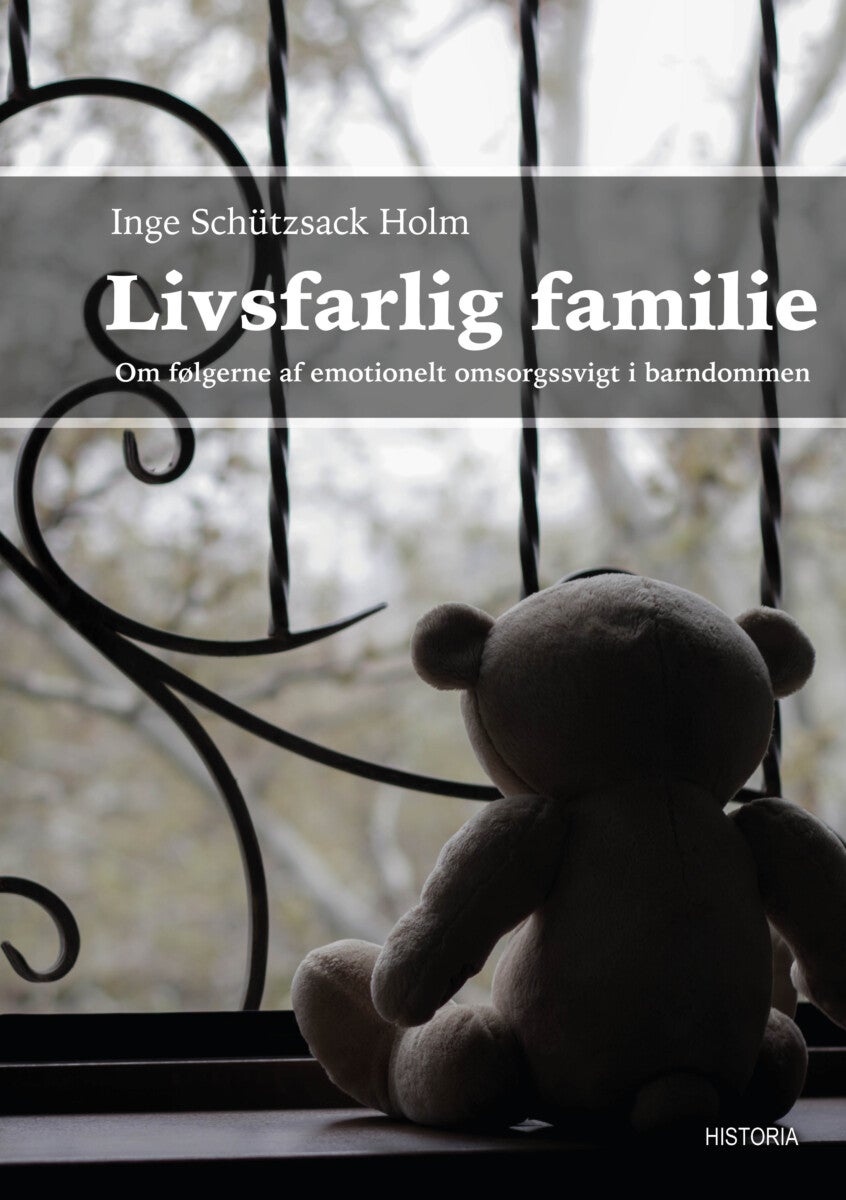 Livsfarlig familie - Om følgerne af emotionelt omsorgssvigt i barndomme